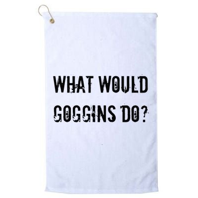 What Would Goggins Do Motivational Workout Inspiration Golf Towel