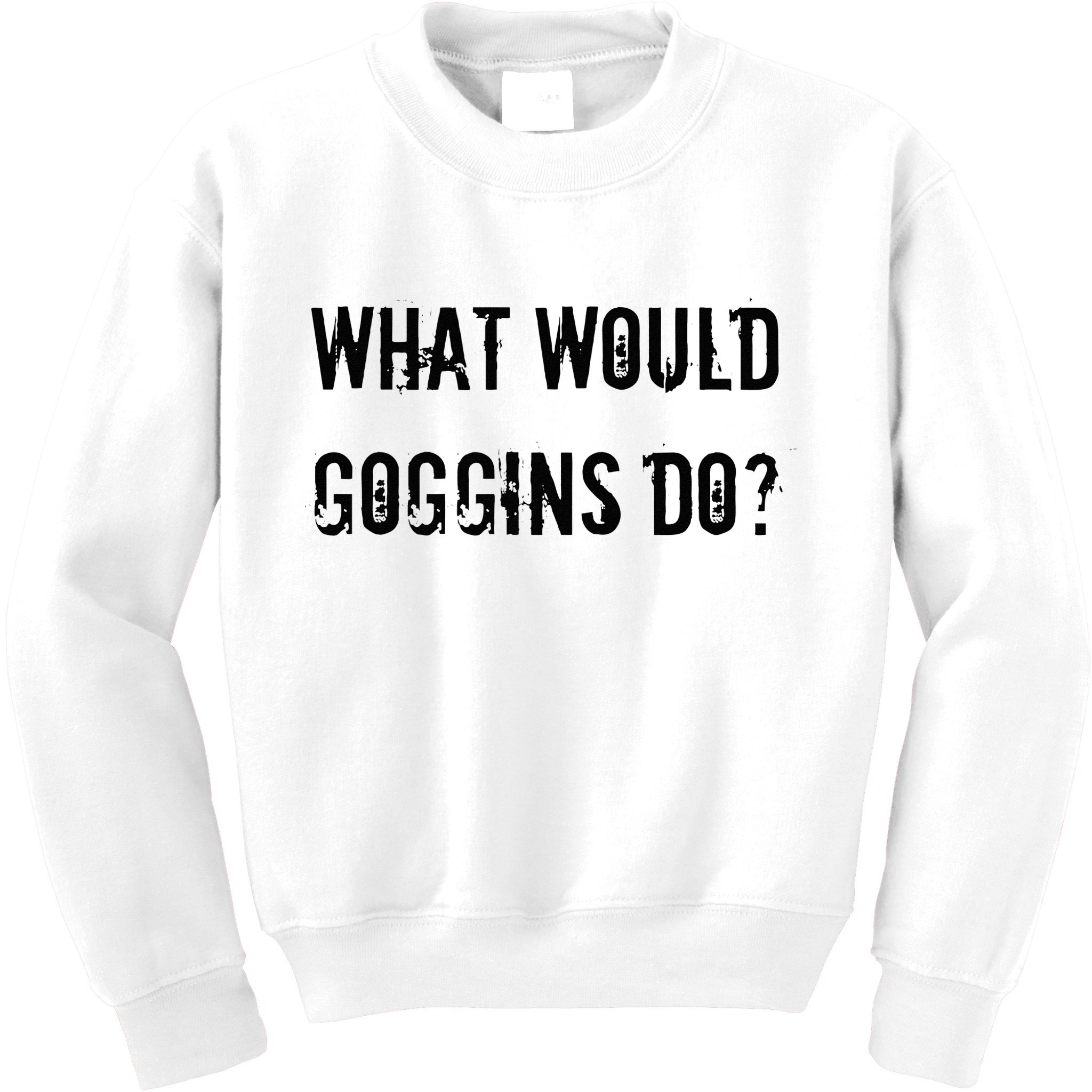What Would Goggins Do Motivational Workout Inspiration Kids Sweatshirt
