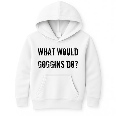 What Would Goggins Do Motivational Workout Inspiration Kids Hoodie