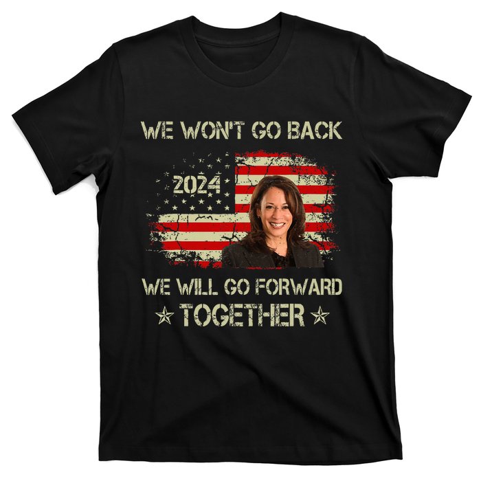 We WonT Go Back We Will Go Forward Together Kamala Harris T-Shirt