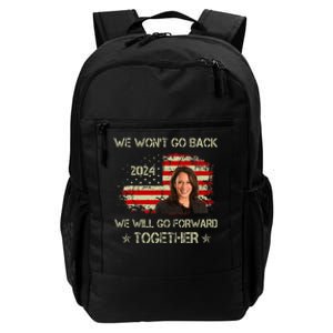 We WonT Go Back We Will Go Forward Together Kamala Harris Daily Commute Backpack