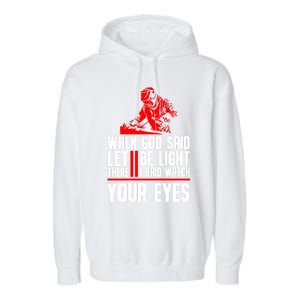 Welding Welder Great Gift Funny Metal Fabricator Welding Gift Garment-Dyed Fleece Hoodie