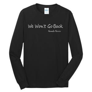 We Wont Go Back Kamala Harris Tall Long Sleeve T-Shirt