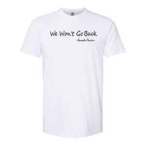 We Wont Go Back Kamala Harris Softstyle CVC T-Shirt