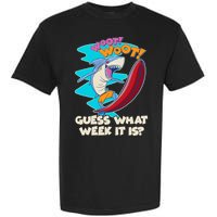 Woot Woot Guess What Week It Is Surfing Shark Garment-Dyed Heavyweight T-Shirt