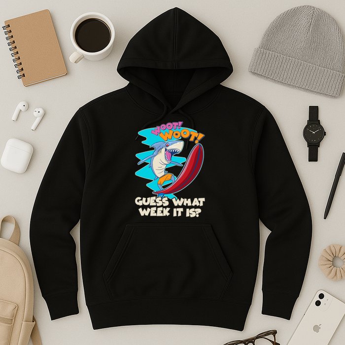 Woot Woot Guess What Week It Is Surfing Shark Hoodie