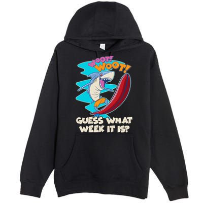 Woot Woot Guess What Week It Is Surfing Shark Premium Pullover Hoodie