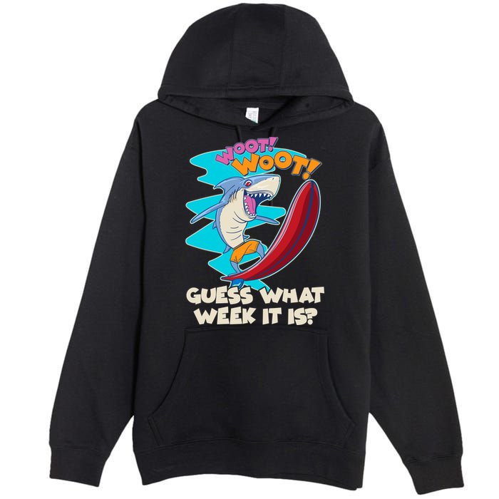Woot Woot Guess What Week It Is Surfing Shark Premium Pullover Hoodie