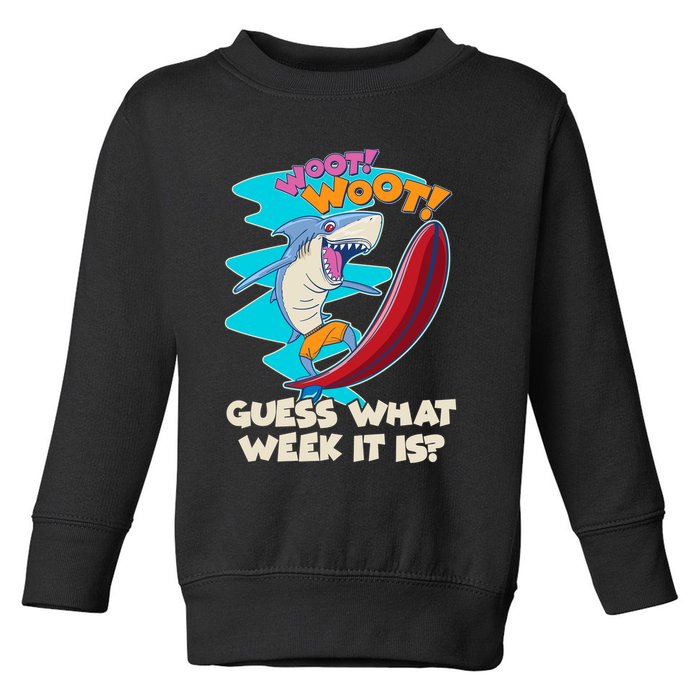 Woot Woot Guess What Week It Is Surfing Shark Toddler Sweatshirt