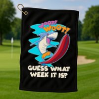 Woot Woot Guess What Week It Is Surfing Shark Golf Towel
