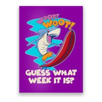 Woot Woot Guess What Week It Is Surfing Shark Poster
