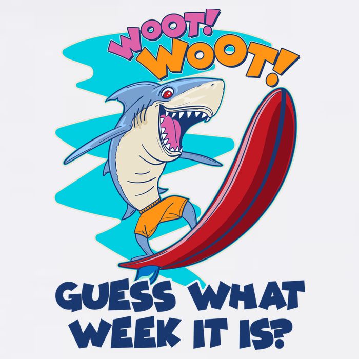 Woot Woot Guess What Week It Is Surfing Shark Garment-Dyed Sweatshirt
