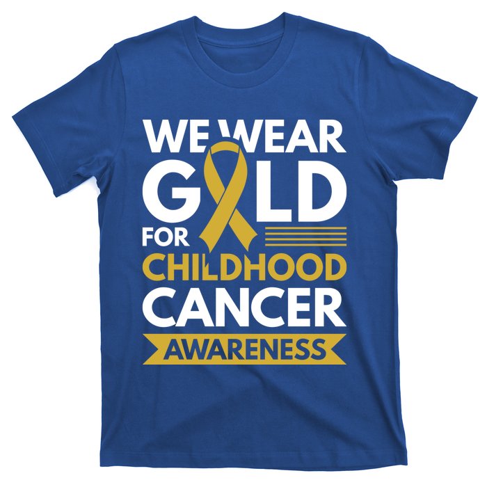 We Wear Gold Hood Cancer Awareness Meaningful Gift T-Shirt