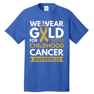 We Wear Gold Hood Cancer Awareness Meaningful Gift Tall T-Shirt