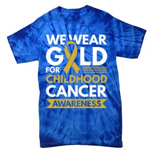 We Wear Gold Hood Cancer Awareness Meaningful Gift Tie-Dye T-Shirt