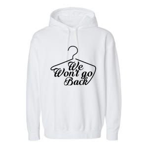 We WonT Go Back Garment-Dyed Fleece Hoodie