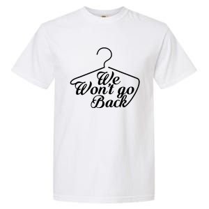 We WonT Go Back Garment-Dyed Heavyweight T-Shirt