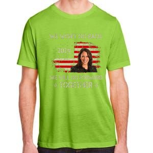 We WonT Go Back We Will Go Forward Together Kamala Harris Adult ChromaSoft Performance T-Shirt