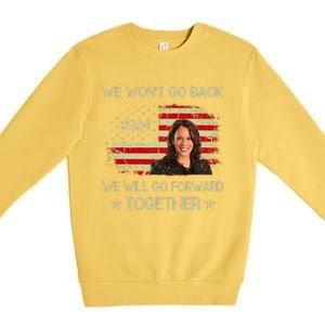 We WonT Go Back We Will Go Forward Together Kamala Harris Premium Crewneck Sweatshirt