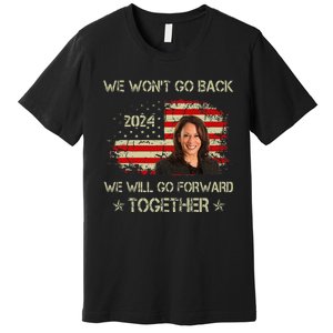 We WonT Go Back We Will Go Forward Together Kamala Harris Premium T-Shirt