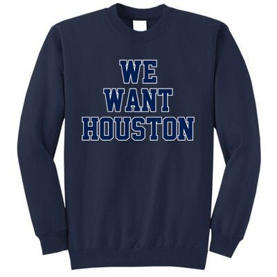 We Want Houston Tall Sweatshirt