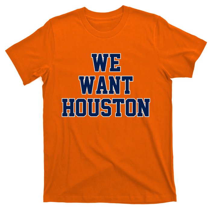 We Want Houston T-Shirt