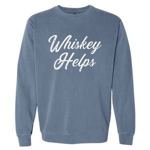 Womens Whiskey Helps Garment-Dyed Sweatshirt