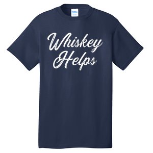 Womens Whiskey Helps Tall T-Shirt