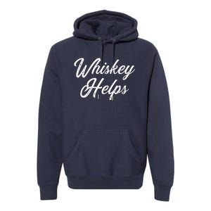 Womens Whiskey Helps Premium Hoodie