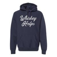 Womens Whiskey Helps Premium Hoodie