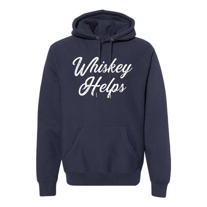 Womens Whiskey Helps Premium Hoodie