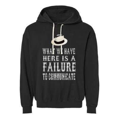 What We Have Here Is A Failure To Communicate Garment-Dyed Fleece Hoodie