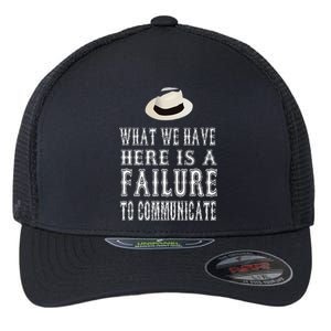 What We Have Here Is A Failure To Communicate Flexfit Unipanel Trucker Cap