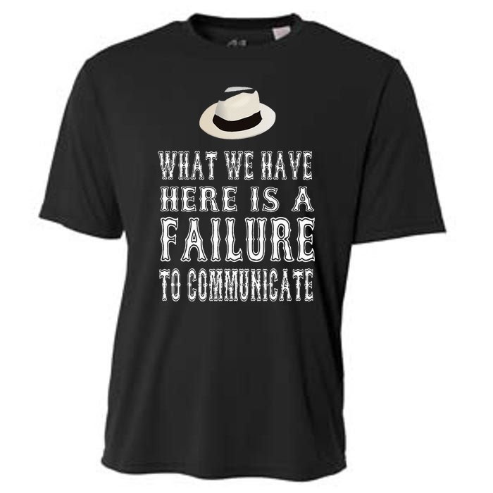 What We Have Here Is A Failure To Communicate Cooling Performance Crew T-Shirt