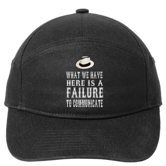 What We Have Here Is A Failure To Communicate 7-Panel Snapback Hat