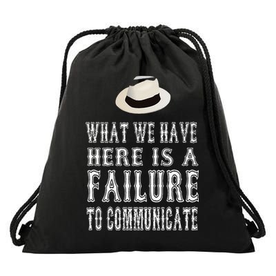 What We Have Here Is A Failure To Communicate Drawstring Bag