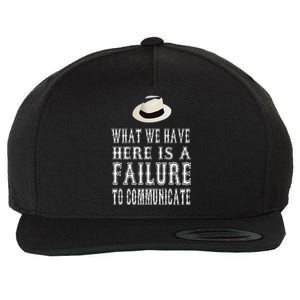 What We Have Here Is A Failure To Communicate Wool Snapback Cap