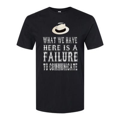 What We Have Here Is A Failure To Communicate Softstyle® CVC T-Shirt