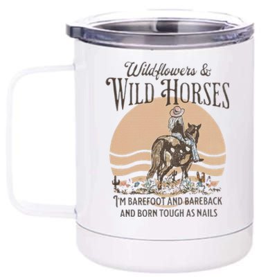 Wildflowers & Wild Horses I’M Barefoot & Bareback & Born 12 oz Stainless Steel Tumbler Cup