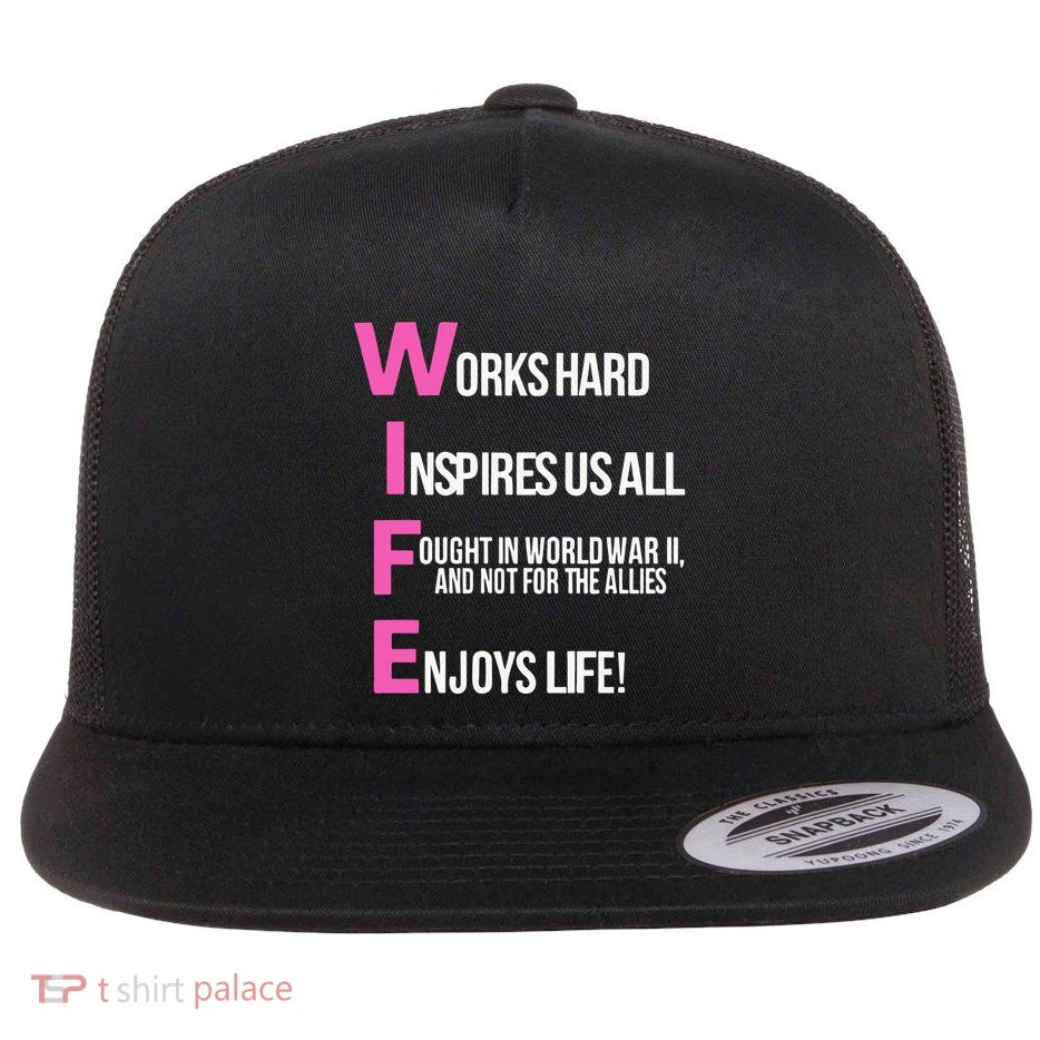Wife Works Hard Inspires Us All Family Mom Flat Bill Trucker Hat