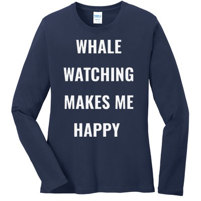 Whale Watching = Happy I Love Whales Ladies Long Sleeve Shirt