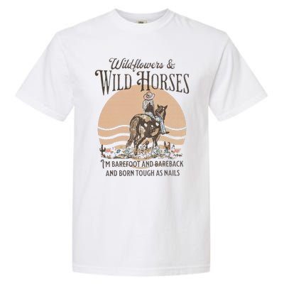 Wildflowers & Wild Horses I’M Barefoot & Bareback & Born Garment-Dyed Heavyweight T-Shirt