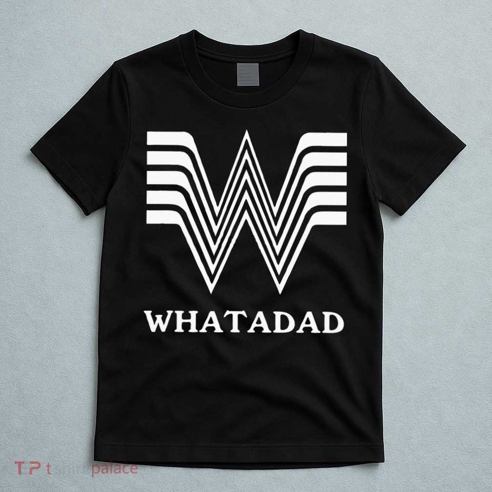 Whatadad T-Shirt