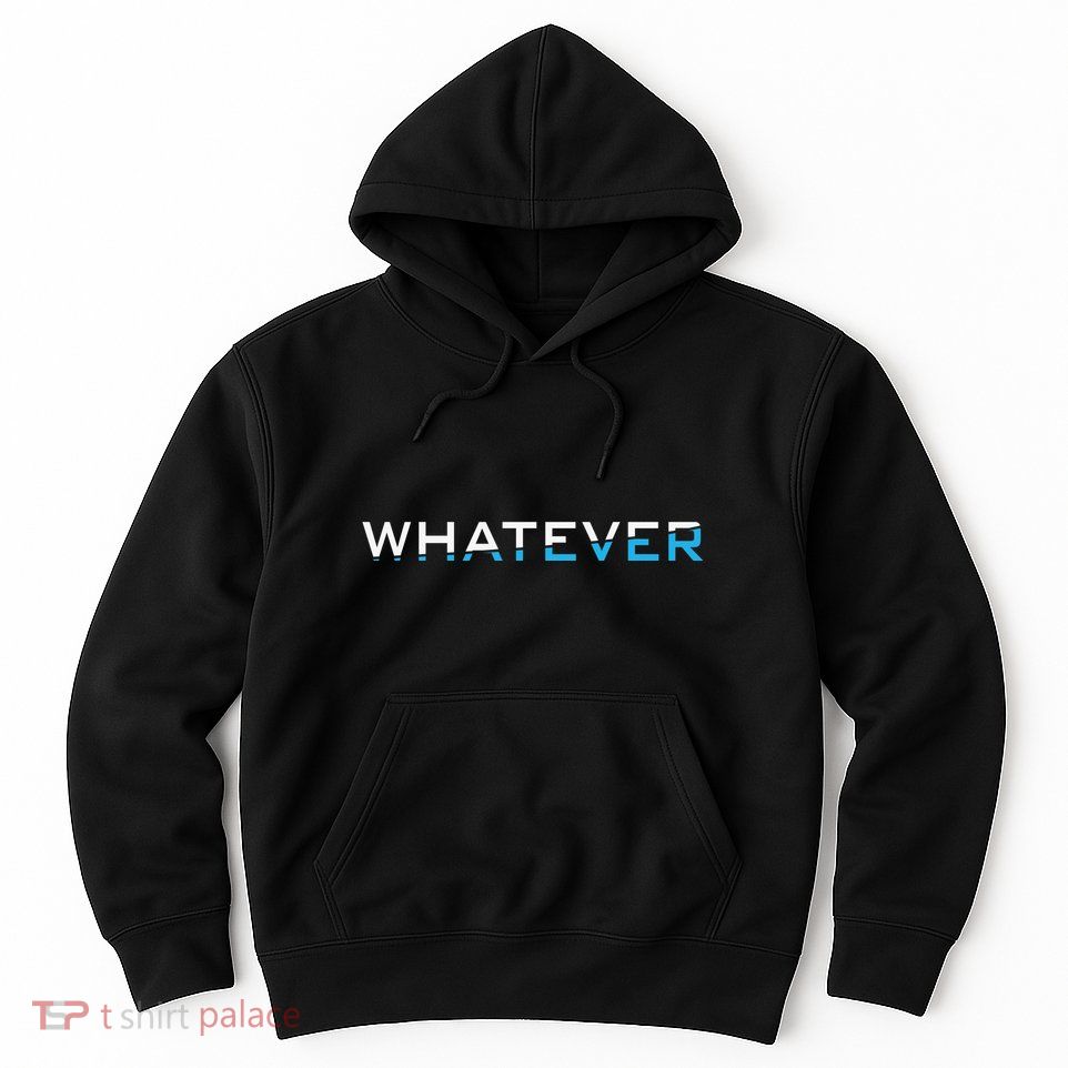 Whatever Hoodie