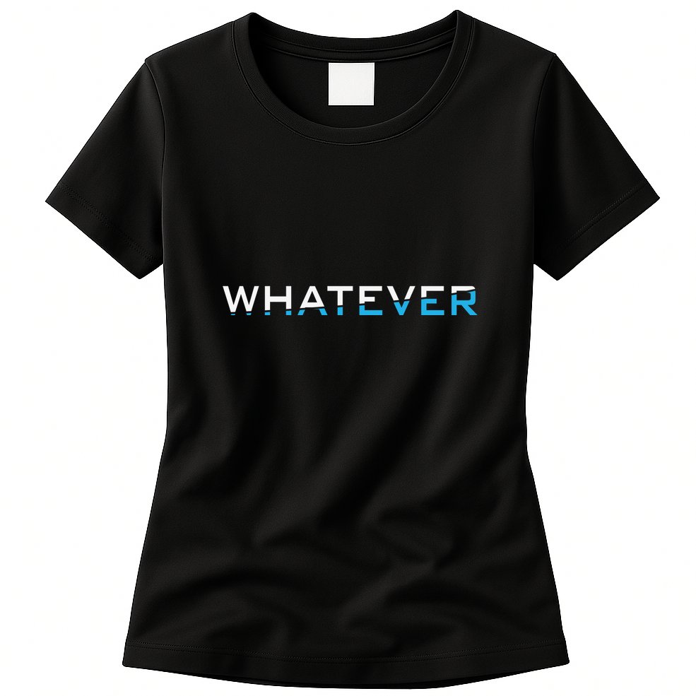 Whatever Womens T-Shirt