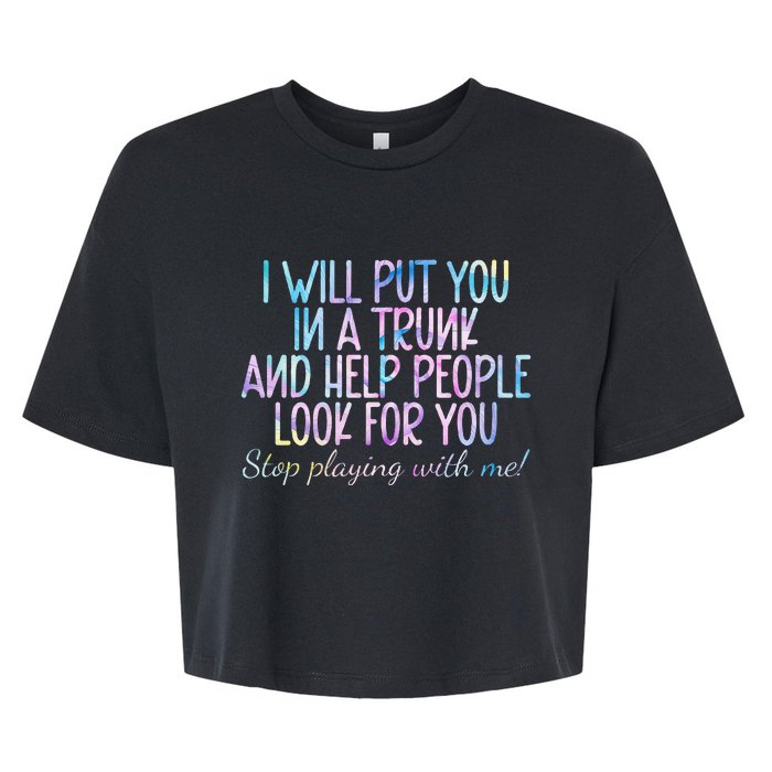 Womens Women I Will Put You In A Trunk And Help People Look Bella+Canvas Jersey Crop Tee