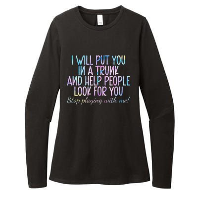 Womens Women I Will Put You In A Trunk And Help People Look Womens CVC Long Sleeve Shirt