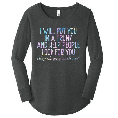 Womens Women I Will Put You In A Trunk And Help People Look Women's Perfect Tri Tunic Long Sleeve Shirt