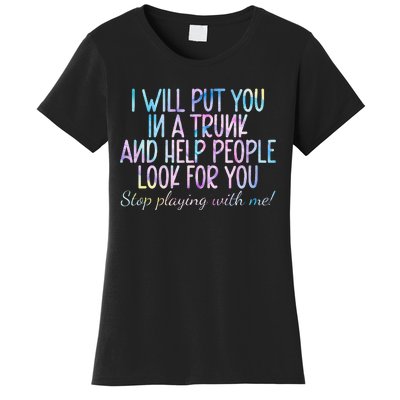 Womens Women I Will Put You In A Trunk And Help People Look Women's T-Shirt