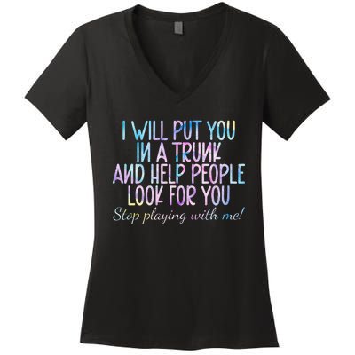 Womens Women I Will Put You In A Trunk And Help People Look Women's V-Neck T-Shirt